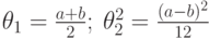 \theta_1=\frac{a+b}{2};\:\theta_2^2=\frac{(a-b)^2}{12}