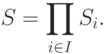 S=\prod\limits_{i\in I}S_i.