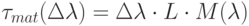 \tau_{mat}(\Delta \lambda) = \Delta \lambda \cdot L \cdot M(\lambda)