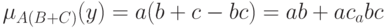 \mu_{A(B+C)}(y)=a(b+c-bc)=ab+ac_abc