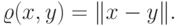 \varrho(x,y)=\|x-y\|.