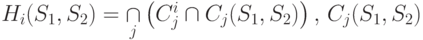 \(
H_i (S_1 ,S_2 ) = \mathop \cap \limits_j \left( {C_j^i \cap C_j (S_1 ,S_2 )}
\right),\)
\(C_j (S_1 ,S_2 )\)