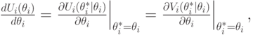 \frac{dU_i(\theta_i)}{d\theta_i} = \left.\frac{\partial U_i(\theta^*_i\mid\theta_i)}{\partial \theta_i}\right|_{\theta_i^*=\theta_i} = \left.\frac{\partial V_i(\theta^*_i\mid\theta_i)}{\partial\theta_i}\right|_{\theta_i^*=\theta_i},