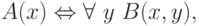 A(x) \Leftrightarrow \forall\ y\ B(x,y),