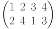 \begin{pmatrix}
1& 2 &3 &4 \cr
2& 4 &1 &3
\end{pmatrix}