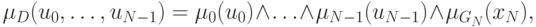 \mu _D (u_0 ,\ldots,u_{N - 1} ) = \mu _0 (u_0 ) \wedge
\ldots \wedge
\mu _{N - 1} (u_{N - 1} ) \wedge \mu _{G_N } (x_N ),