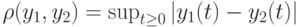 \rho(y_1, y_2)= \sup_{t \ge 0}|y_1(t)-y_2(t)|