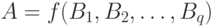 A=f(B_{1},B_{2},\ldots,B_{q})