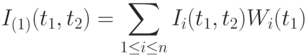 I_{(1)}(t_1, t_2)=\sum_{1 \le i \le n} I_i(t_1, t_2)W_i(t_1)