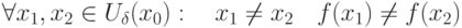 \forall x_1,x_2\in U_{\delta}(x_0):\quad x_1\neq x_2\quad f(x_1)\neq f(x_2)