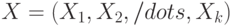 X = (X_1, X_2, /dots, X_k) 