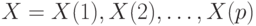 X=X(1), X(2),…, X(p)