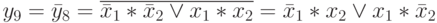 y_9=\bar y_8=\overline{\bar x_1*\bar x_2 \vee x_1*x_2}=\bar x_1*x_2 \vee x_1* \bar x_2