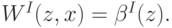 W^I(z,x) = \beta^I(z).