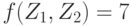 f(Z_1, Z_2) = 7
