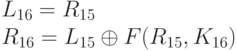 L_{16} = R_{15}\\
R_{16} = L_{15} \oplus F(R_{15}, K_{16})