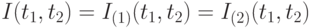 I(t_1, t_2)=I_{(1)}(t_1, t_2)=I_{(2)}(t_1, t_2)