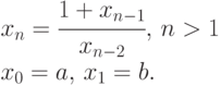 \begin{array}{l}x_n=\cfrac{1+x_{n-1}}{x_{n-2}}, \, n>1\\x_0 =a,\, x_1=b. \end{array}