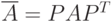 \overline A=PAP^T