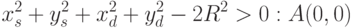 x_s^2 + y_s^2 + x_d^2 + y_d^2 - 2R^2 > 0:A(0,0)