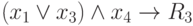 (x_1 \lor x_3) \land x_4 \to R_3