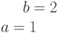 b=2\\a=1