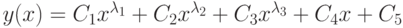 y(x)=C_1x^{\lambda_1}+ C_2x^{\lambda_2}+ C_3x^{\lambda_3}+ C_4x+C_5