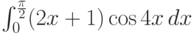 \int_0^{\frac{\pi }{2}} (2 x+1) \cos 4 x \, dx