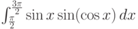 \int_{\frac{\pi }{2}}^{\frac{3 \pi }{2}} \sin x \sin (\cos x) \, dx
