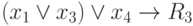 (x_1 \lor x_3) \lor x_4 \to R_3