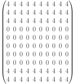 \begin{pmatrix} 4 & 4 & 4 & 4 & 4 & 4 & 4 & 4 & 4 & 4 \\4 & 4 & 4 & 4 & 4 & 4 & 4 & 4 & 4 & 4 \\4 & 4 & 4 & 4 & 4 & 4 & 4 & 4 & 4 & 4 \\ 0 & 0 & 0 & 0 & 0 & 0 & 0 & 0 & 0 & 0 \\ 0 & 0 & 0 & 0 & 0 & 0 & 0 & 0 & 0 & 0 \\ 0 & 0 & 0 & 0 & 0 & 0 & 0 & 0 & 0 & 0 \\ 0 & 0 & 0 & 0 & 0 & 0 & 0 & 0 & 0 & 0 \\0 & 0 & 0 & 0 & 0 & 0 & 0 & 0 & 0 & 0 \\ 4 & 4 & 4 & 4 & 4 & 4 & 4 & 4 & 4 & 4 \\4 & 4 & 4 & 4 & 4 & 4 & 4 & 4 & 4 & 4 \\ \end{pmatrix}
