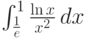 \int_{\frac{1}{e}}^1 \frac{\ln x}{x^2} \, dx