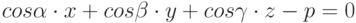 cos \alpha \cdot x+cos \beta \cdot y+cos \gamma \cdot z-p=0