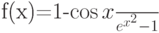 f(x)=\frac {1-\cos x} {e^{x^2}-1}