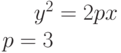 y^2=2px\\p=3