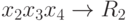 x_2 & x_3 & x_4 \to R_2