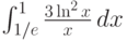 \int_{1/e}^1 \frac{3 \ln ^2 x}{x} \, dx