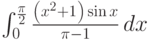 \int_0^{\frac{\pi }{2}} \frac{\left(x^2+1\right) \sin x}{\pi -1} \, dx