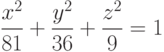 \frac{x^2}{81}+\frac{y^2}{36}+\frac{z^2}{9}=1
