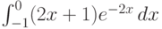 \int_{-1}^0 (2 x+1) e^{-2 x} \, dx