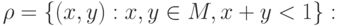 \rho = \left\{ {(x, y ):x, y \in M, x + y < 1} \right\}: