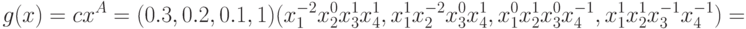 g(x) = cx^A=(0.3, 0.2, 0.1, 1) (x_{1}^{-2}x_{2}^0x_{3}^1x_{4}^1, %
x_{1}^1x_{2}^{-2}x_{3}^0x_{4}^1, x_{1}^0x_{2}^1x_{3}^0x_{4}^{-1}, x_{1}^1x_{2}^1x_{3}^{-1}x_{4}^{-1})=