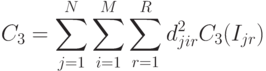 C_3 = \sum_{j=1}^N{\sum_{i=1}^M{\sum_{r=1}^R d_{jir}^2 C_3(I_{jr})}}}