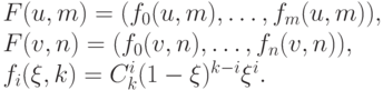 F(u,m) = (f_0(u,m), \dots ,f_m(u,m) ) ,\\
F(v,n)= ( f_0(v,n), \dots ,f_n(v,n) ) ,\\
f_i ( \xi,k) = C_k^i(1- \xi)^{k-i} \xi^i.
