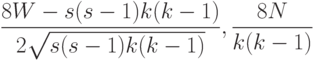 \frac{8W-s(s-1)k(k-1)}{2\sqrt{s(s-1)k(k-1)}},\frac{8N}{k(k-1)}
