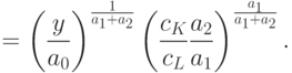 = {\left(\frac{y}{a_0}\right)}^{\frac{1}{a_1+a_2}}
\left(\frac{c_K}{c_L}
\frac{a_2}{a_1}\right)^{\frac{a_1}{a_1+a_2}}.