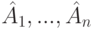 \hat A_1,...,\hat A_n