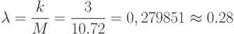 \lambda=\frac{k}{M}=\frac{3}{10.72}=0,279851\approx 0.28