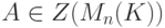 A\in Z(M_{n}(K))