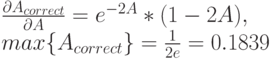 \frac{\partial A_{correct}}{\partial A}=e^{-2A}*(1-2A),\\
max\{A_{correct}\}=\frac{1}{2e}=0.1839